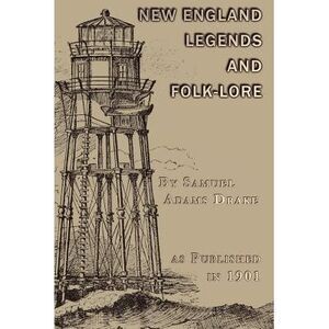 A Book of New England Legends and Folk Lore -- Samuel Adams Drake